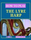 How to Play the Lyre Harp: Beginner Lessons, Easy Melodies, Chords, Finger Placement, and Daily Practice Exercises for New Players