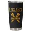 I Fix Shit That's What I Do - Funny Gifts For Men, Personalized Tumbler
