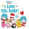 I Love You, Baby! With Dr. Seuss Babies: A Heart-Shaped Board Book (Dr. Seuss Babies Board Books)