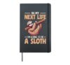 In My Next Life Im Going To Be A Sloth Lazy Sloth Humor Hardcover Journal, Black