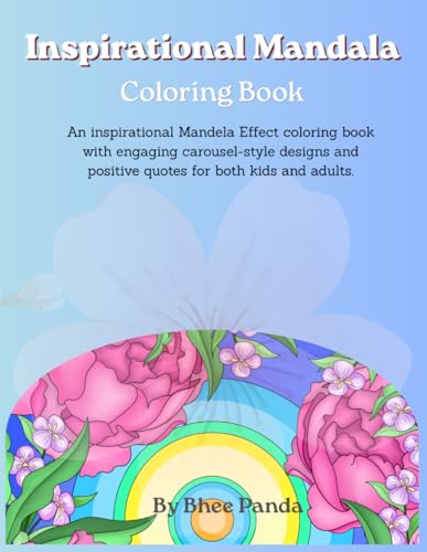 Inspirational Mandala Coloring Book - For Kids and Adults: Fun and Relaxing Mandala Designs with Positive Quotes to Inspire Creativity, Confidence, Mindfulness, and Happiness for All Ages