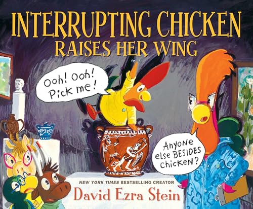 Interrupting Chicken Raises Her Wing: (Funny School Read Aloud Children's Picture Book About Raising Your Hand, Classroom Behavior, and Museums for Kids Ages 4-8)