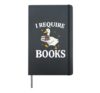I Require Books Hardcover Journal, Black