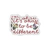 It's Okay to Be Different Inspirational Sticker, Positive Message Vinyl Decal, Pack of 2, for Laptops, Water Bottles, Journals