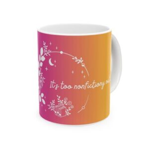 It's Too Nonfictiony Out There Bookish Coffee Mug, Funny Reader Gift, Literary Ceramic Mug for Book Lovers, Librarians, Teachers, Readers, Book Club (Pink Yellow, 11oz)