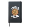 I Was Told There Would Be Pizza Hardcover Journal, Black
