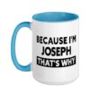 Joseph That's Why Funny Joseph Name Ceramic Mug, Blue/White, 15oz