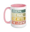 Joseph The Man The Myth The Legend Funny Personalized Quote Ceramic Mug, Pink/White, 15oz