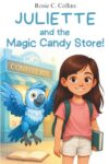 Juliette and the Magic Candy Store!: A Funny Chapter Book for Kids Ages 7–10: Adventure, Mystery and Magic with a Little Girl and her Grandfather! ... Books for 1st, 2nd, 3rd, and 4th Graders)