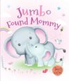 Jumbo Found Mommy: Touch and Feel (Touch and Feel Book)