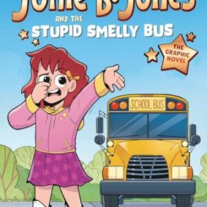 Junie B. Jones and the Stupid Smelly Bus: The Graphic Novel (Junie B. Jones Graphic Novels)