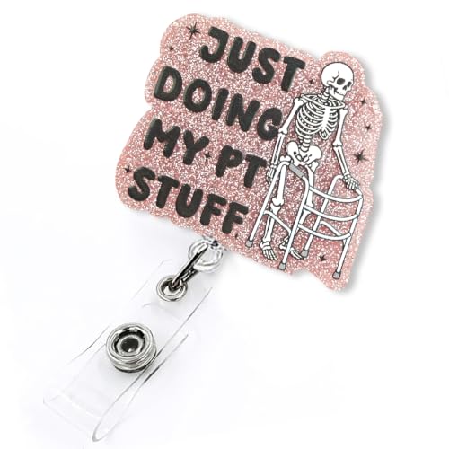 Just Doing My PT Stuff Funny Skeleton Retractable Badge Reel, Cute Physical Therapist Badge ID Holder for Work, PT PTA Student Graduation Gifts, Physical Therapy Acrylic Badge Reel with Alligator Clip