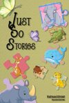 Just So Stories: Rudyard Kipling ( With original illustrations )