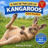 Kangaroos: A Day in the Life of a Baby Kangaroos for Kids: Fun Facts Nonfiction Picture Book for Early Readers, Classrooms, and Homeschool Kids Ages 5–9