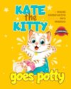 Kate the kitty goes potty: learn to interpret bodily sensations. Children's book about potty training, children books ages 1 2 3 4, kids books, babyshower gifts, preschool books, babies, baby gift
