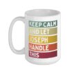 Keep Calm And Let Joseph Handle This Funny Retro Quote Ceramic Mug, White, 15oz
