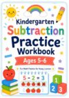Kindergarten Subtraction Practice Workbook: Ages 5-6: Fun Math Practice for Young Learners