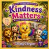 Kindness Matters: A Story About Kindness and Courage (Tippy the Unique Bird Adventures)
