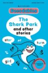 Kingfisher Decodables The Shark Park (Decodables Kingfisher Learning)