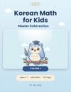 Korean Math for Kids: Subtraction Workbook — Volume 1: Number Bonds to Two-Digit Subtraction, Ages 5-7