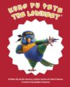 Kung Fu Pete The Lorikeet: A Rhyming Story About The Native Australian Rainbow Lorikeet