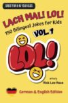 Lach mal! LOL!: 150 Bilingual Jokes for Kids, Vol. 1 (German/English version) (LOLinguals: Bilingual Joke Books for Kids)