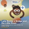Laila Builds a Bridge and the Little Drum: A joyful thinking story for cause, feelings, and problem solving (Laila Leads the Way)