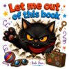 Let Me Out of This Book!: A Funny Interactive Story for Kids Ages 4-10