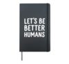 Let's Be Better Humans Hardcover Journal, Black
