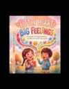 Little Heart Big Feeling: Gentle Stories That Help Kids Understand, Express, and Manage Big Feelings | Social Emotional Learning (SEL) for Ages 3–7