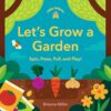Little Helpers: Let’s Grow a Garden: Spin, Press, Pull, and Play!