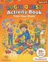 Logic Quest Activity Book: Train Your Brain!: Critical Thinking Puzzles for Kids Ages 6-8 — Pattern Matching, Sequences & Shape Sorting Fun