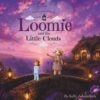 Loomie and the Little Clouds: An Emotional Worlds Adventure
