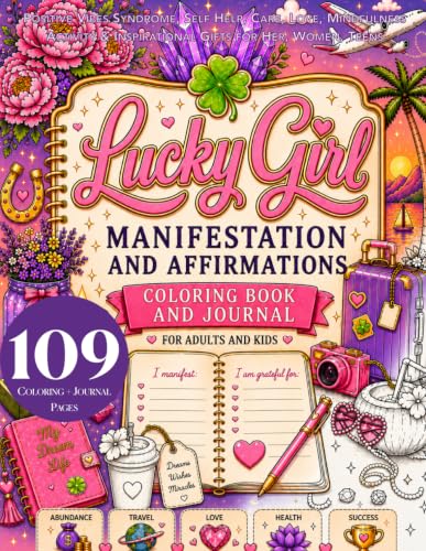 Lucky Girl Manifestation and Affirmations Coloring Book and Journal for Adults and Kids: Positive Vibes Syndrome, Mindfulness Activity & Inspirational Gifts for Her, Women, Teens