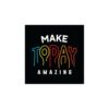 Make Today Amazing Inspirational Motivational Vinyl Die-Cut Sticker Pack of 3 | Waterproof Cute Positive Quote Decals for Laptop, Water Bottle, Phone, Journal, Car, Helmet & Scrapbook