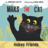 Maks The Cat Makes Friends: A Children’s Picture Book Preschool Books About Friendship (book about a cat)