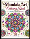 Mandala Art Coloring Book for Kids, Teens & Adults: 20 Beautiful Mandala Designs for Relaxation: Easy to Medium Mandala Patterns Featuring Floral, ... Designs for Mindfulness and Relaxation