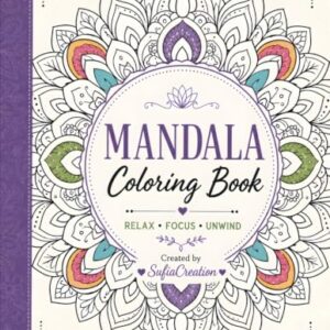 Mandala Coloring Book for Kids and Adults: Beautiful Mandala Designs for Relaxation, Stress Relief, Mindfulness, Creativity, and Fun Coloring for All Ages