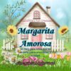 Margarita Amorosa- Libro #1 de una serie para niños sobre emociones. : Libro #1 de una serie para niños sobre emociones. (Sunshine's Fun Creations- 5 Book ... and social skills.) (Spanish Edition)