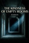 Marrow: Book 1 (The Kindness of Empty Rooms)