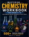 Mastering Chemistry Workbook for Grade 9-10: Atoms, Molecules, Reactions, Stoichiometry & Practice Problems (CoreReady Workbooks)