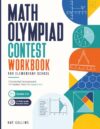 Math Olympiad Contest Workbook for Elementary School: 15 Essential Concepts and 15 Full-Length Practice Tests for Grades 4-6 (Division E) | Build ... Thinking and Skills Through Fun Learning