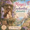 Maya's Enchanted Dreams: A Fantasy Coloring Book for Teens and Adults Featuring an Adventurous Girl, Maya, Her Imaginary World, Magical Treehouses, ... Creatures, and Relaxing Creative Adventures