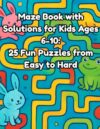 Maze Book with Solutions for Kids Ages 6-10: Fun Puzzles from Easy to Hard