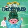 Meet December: A Winter Picture Book about Christmas, Hannukah, and New Year's Eve (The Calendar Kids, 12)