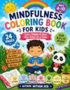 Mindfulness Coloring Book for Kids Ages 4–10: 24 Fun Animal Coloring Pages to Build Calmness, Gratitude, Positive Thinking, Emotional Awareness, and Relaxation Through Creative Coloring