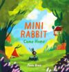 Mini Rabbit Come Home: A hilarious outdoor adventure!