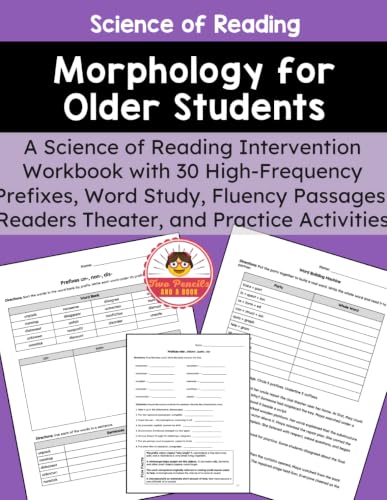 Morphology for Older Students: Prefixes: A Science of Reading Intervention Workbook with 30 High-Frequency Prefixes, Word Study, Fluency Passages, ... of Reading Word Word and Phonics Series)