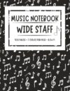 Music Notebook - Wide Staff: Music Writing Notebook | Blank Sheet Music Notebook | Wide Staff Blank Manuscript Paper | 7 Staves Per Page | Staff Paper Notebook | 8.5x11 inches | 100 Pages