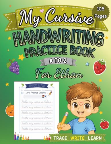 My Cursive Handwriting Practice Book for Ethan: Learn Fruits and Vegetables from A to Z SUBTITLE: Personalized Cursive Writing Workbook for Kids Ages ... Learning (letter tracing workbook for kids)